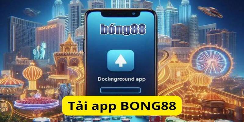 Chia sẻ chung về ứng dụng Bong88 